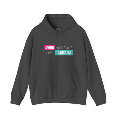 Avoid Violence Use Sarcasm -  Hoodie