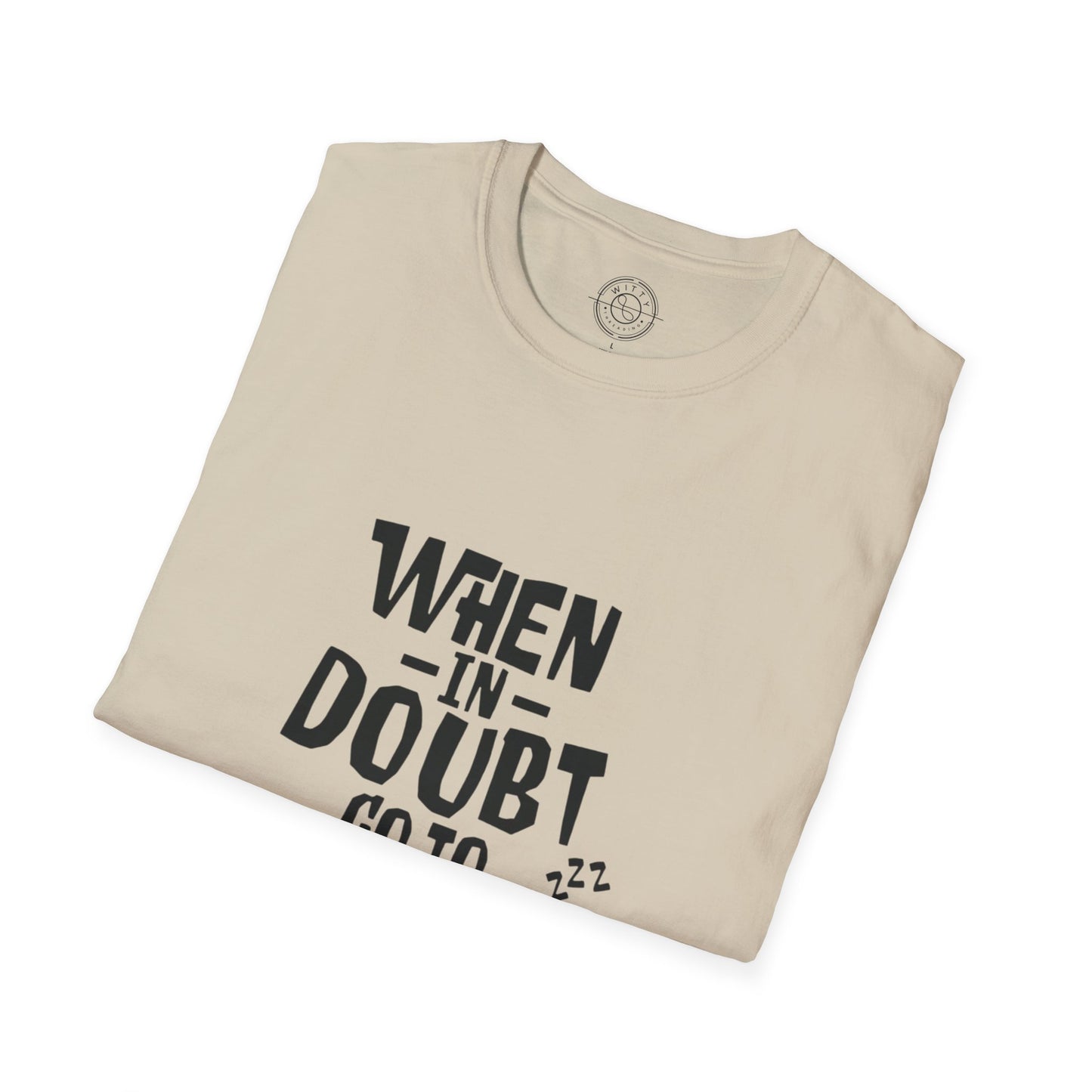 When In Doubt Go To Sleep - T-Shirt
