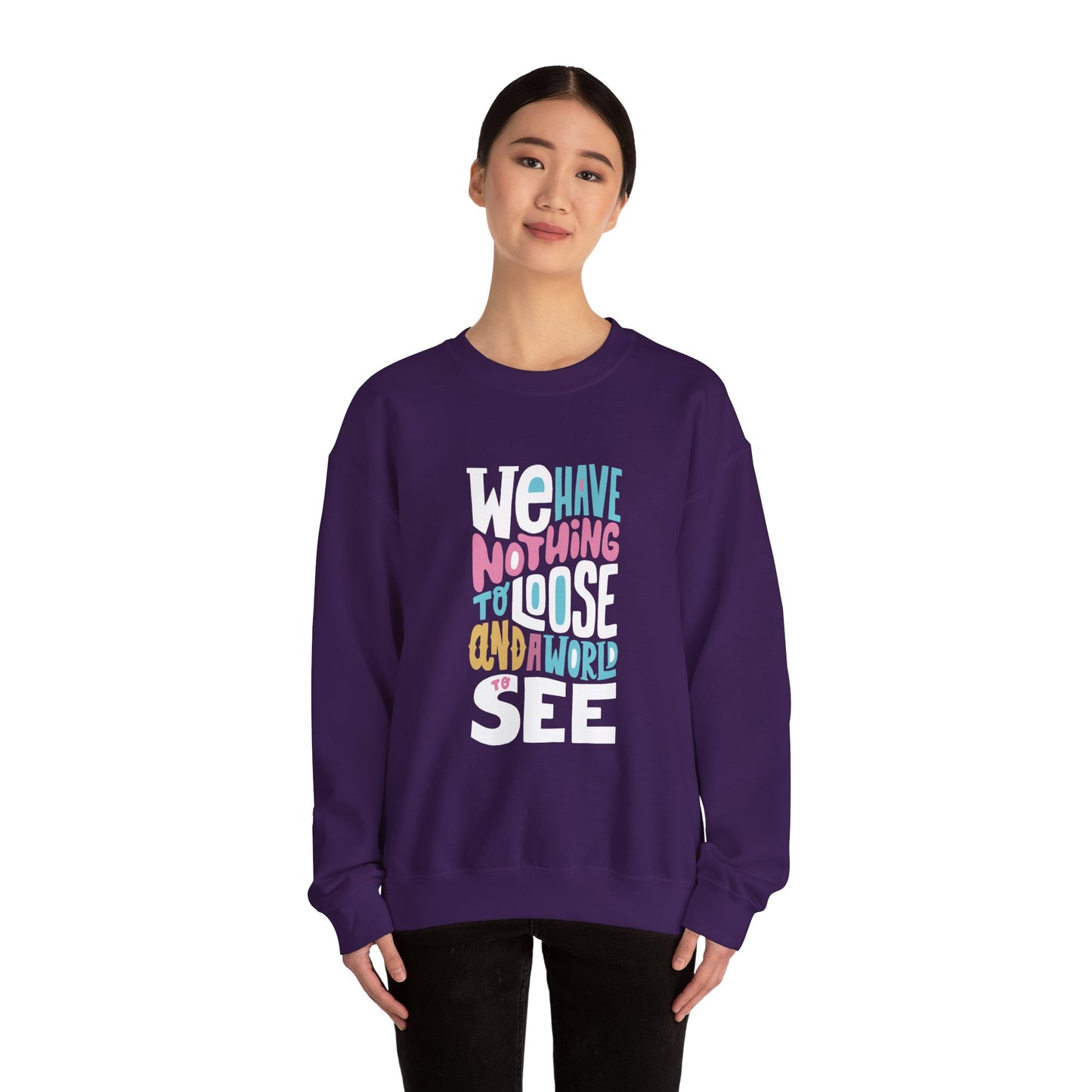 We've nothing to loose and a world to see - Sweatshirt