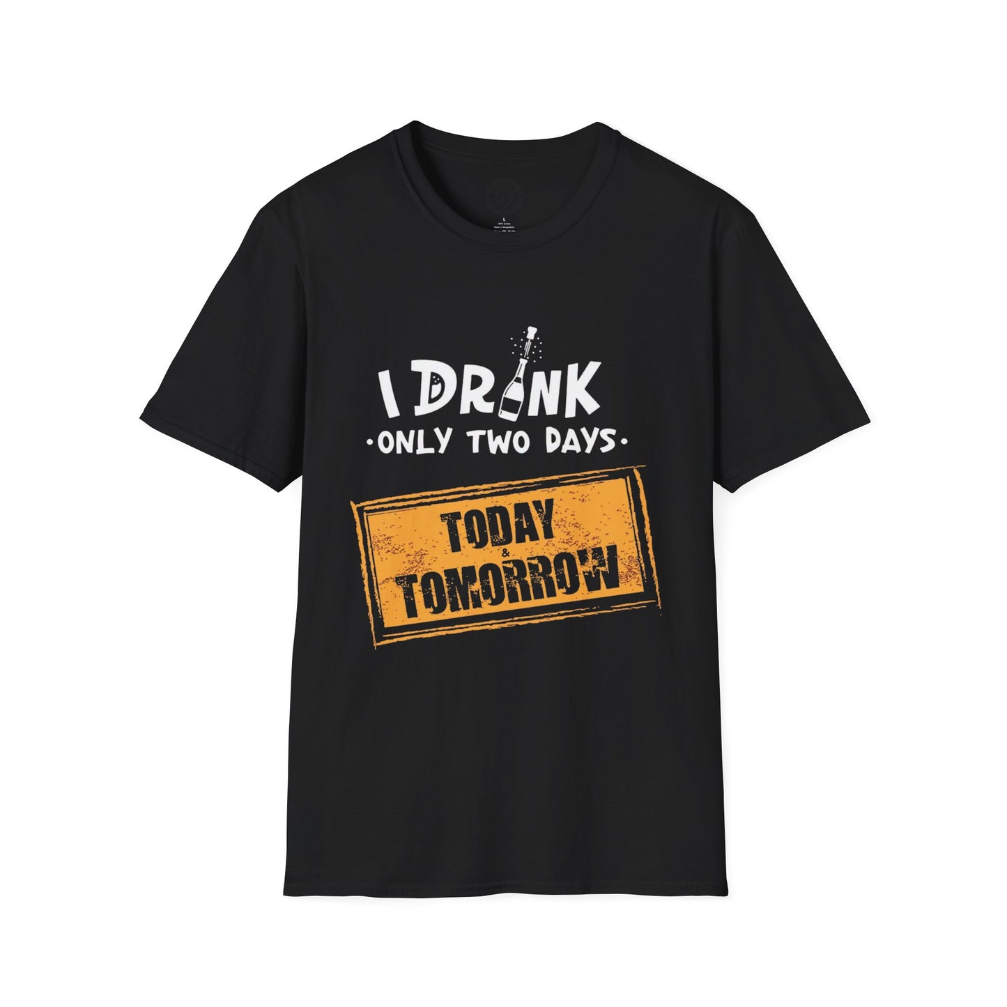 I Drink Only Two Days - T-Shirt