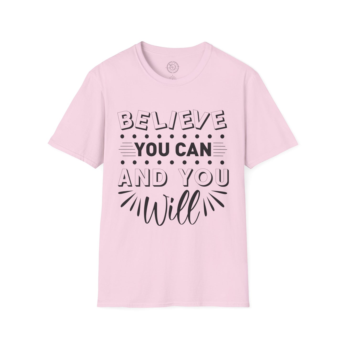 Believe You Can and You Will - T-Shirt