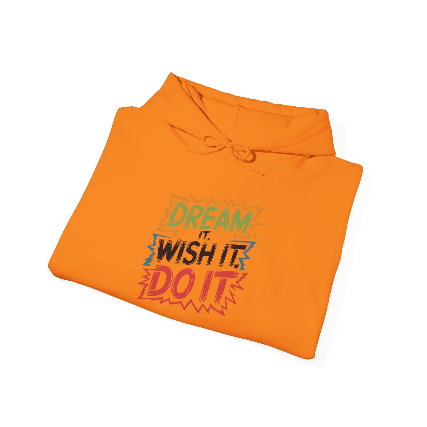 Dream it Wish it Do it - Hoodie