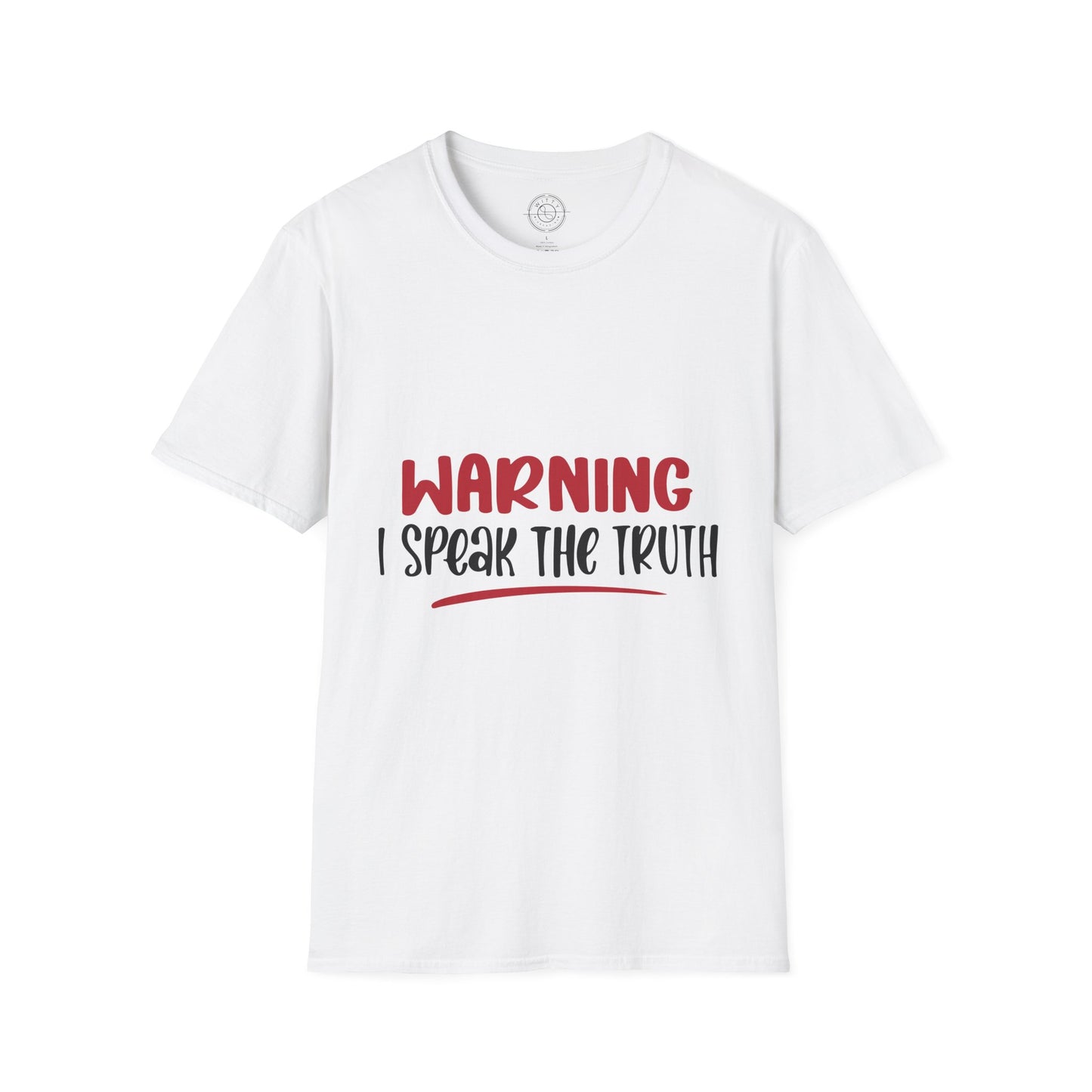 Warning! I Speak the truth - T-Shirt