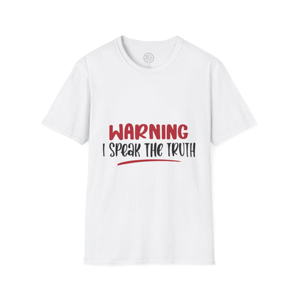 Warning! I Speak the truth - T-Shirt