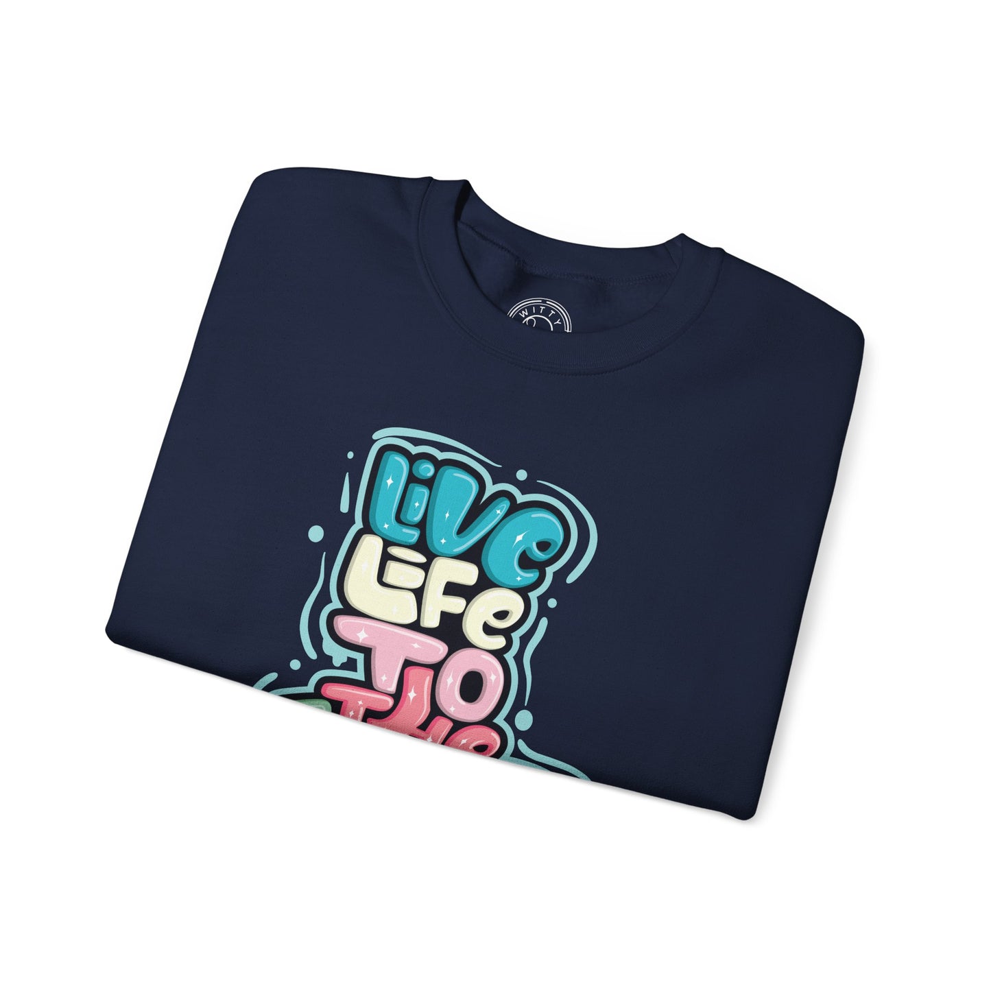 Live Life to the Fullest - Sweatshirt