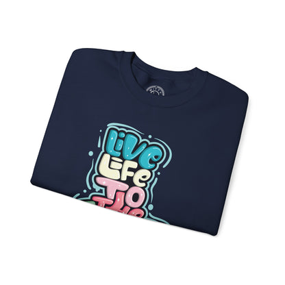 Live Life to the Fullest - Sweatshirt