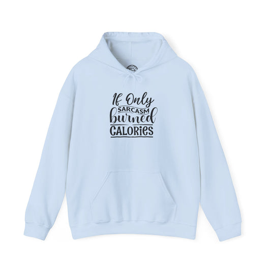 If Only Sarcasm Burned Calories - Hoodie