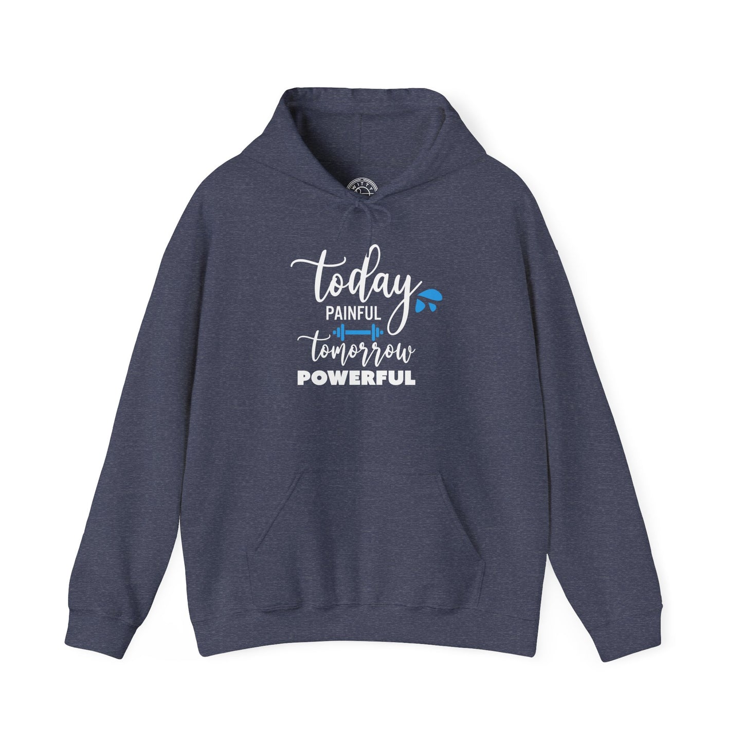 Painful Today Powerful Tomorrow -  Hoodie