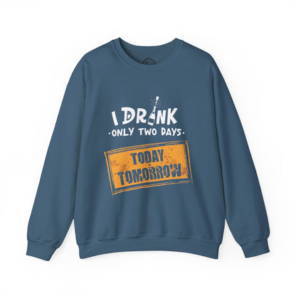 I Drink Only Two Days - Sweatshirt