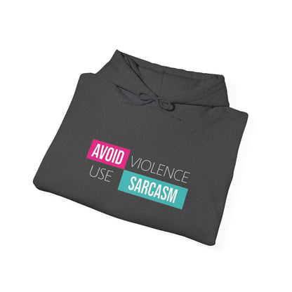 Avoid Violence Use Sarcasm -  Hoodie