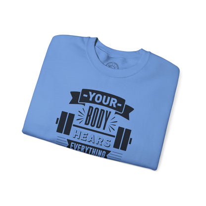 Your Body Hears Everything - Sweatshirt