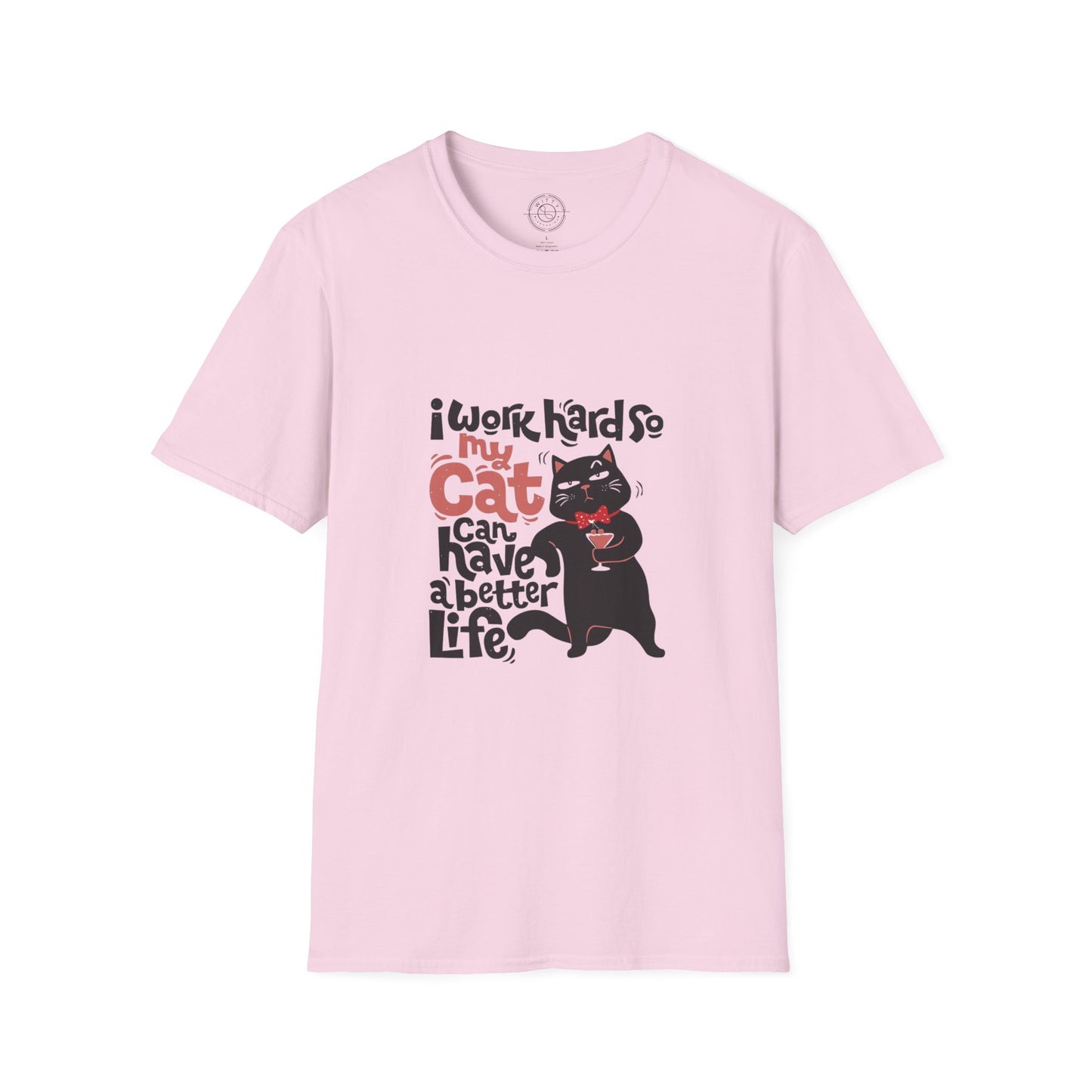 I work hard so my CAT can have a BETTER LIFE  - T-Shirt