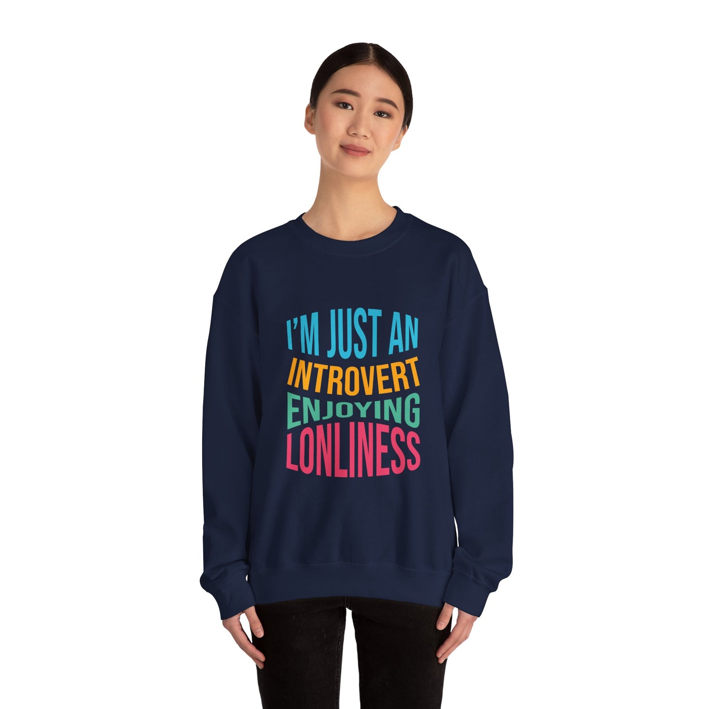 I'm Just an Introvert Enjoying my Lonliness - Sweatshirt