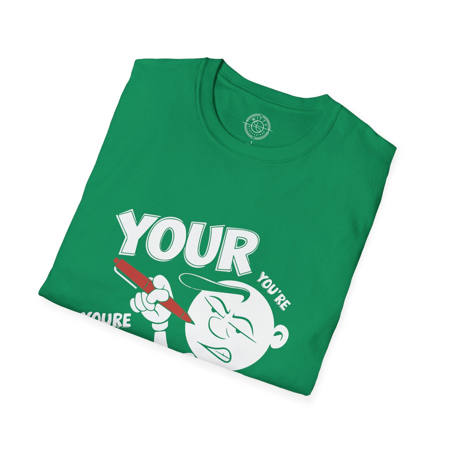You're Vs Your- T-Shirt