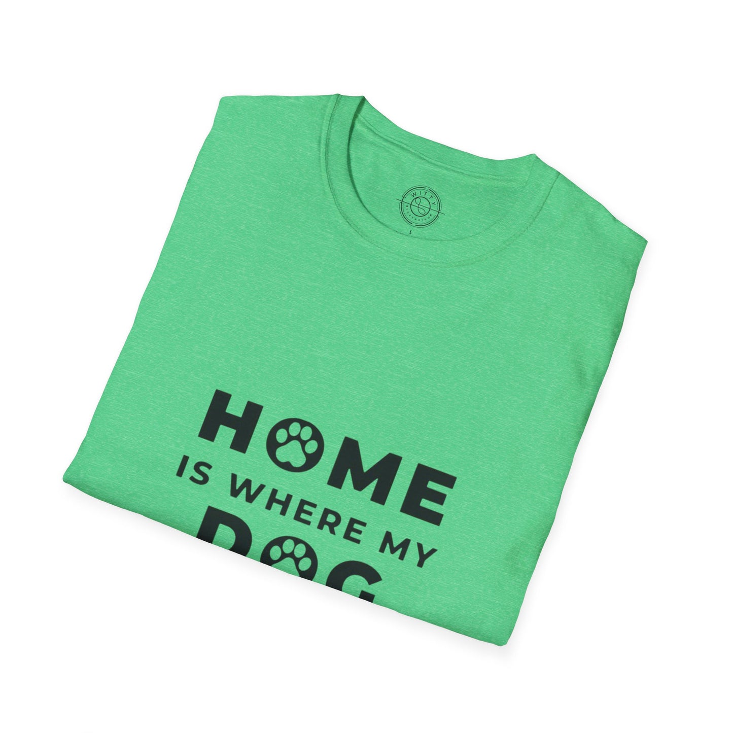 Home is where DOG is  - T-Shirt