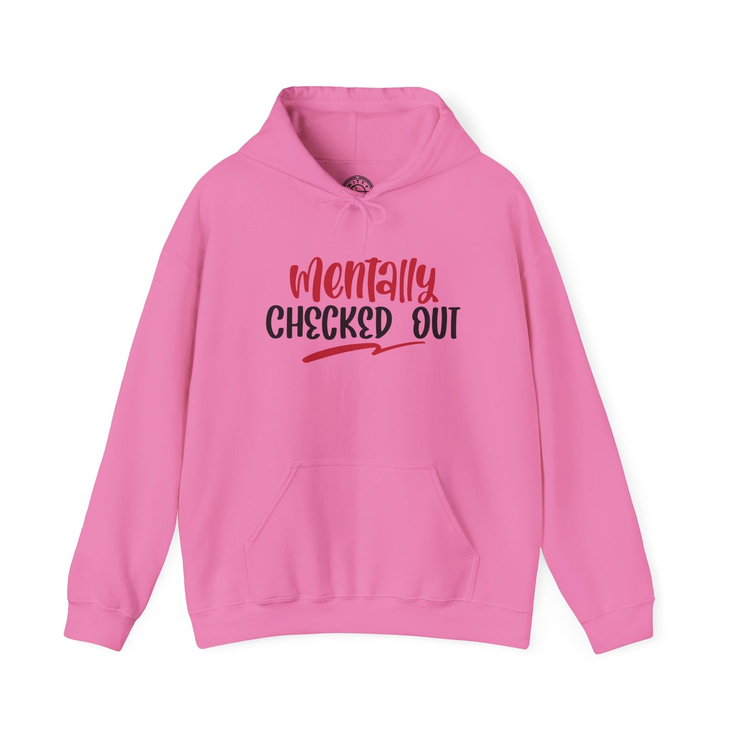 Mentally Checked Out - Hoodie