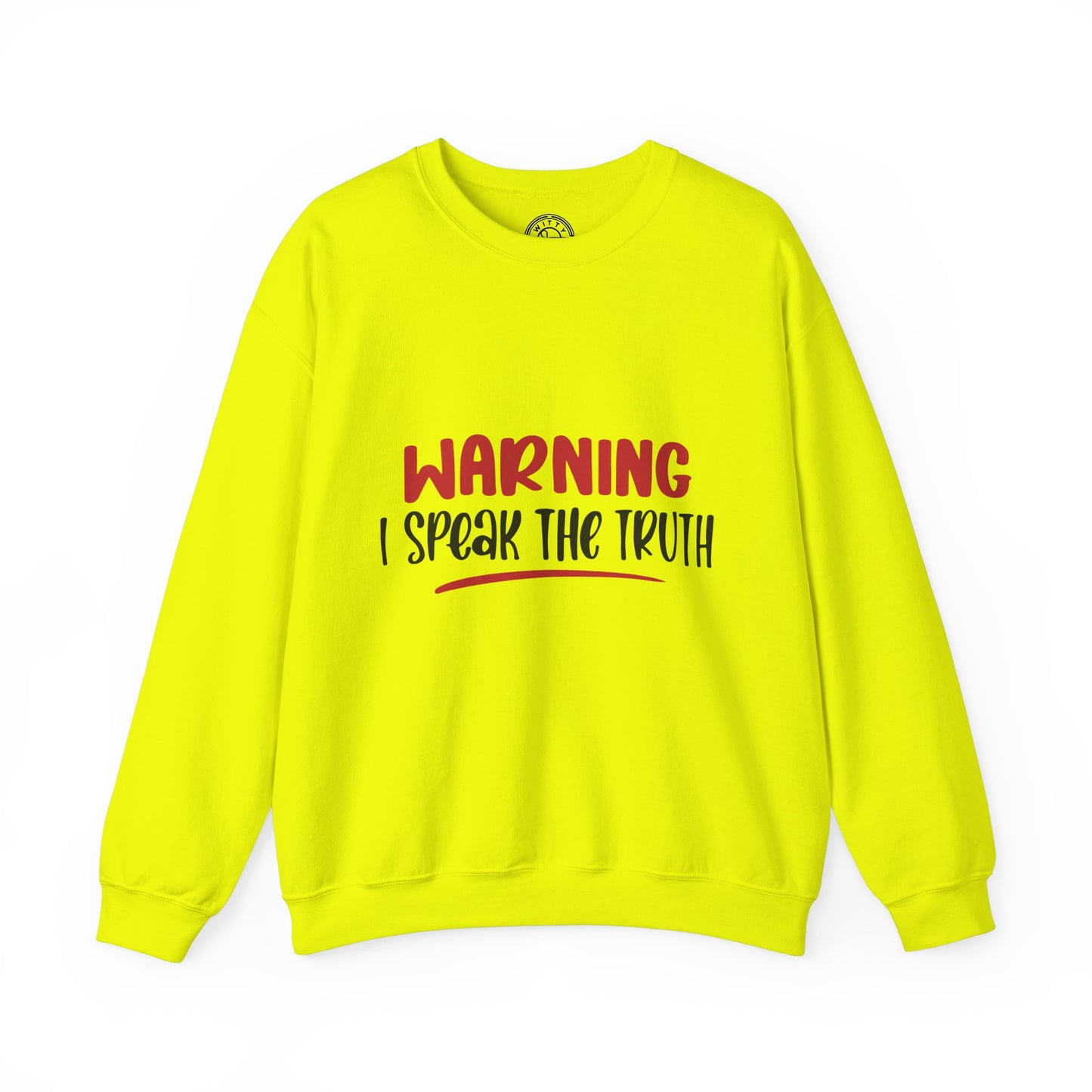 Warning! I Speak the truth - Sweatshirt
