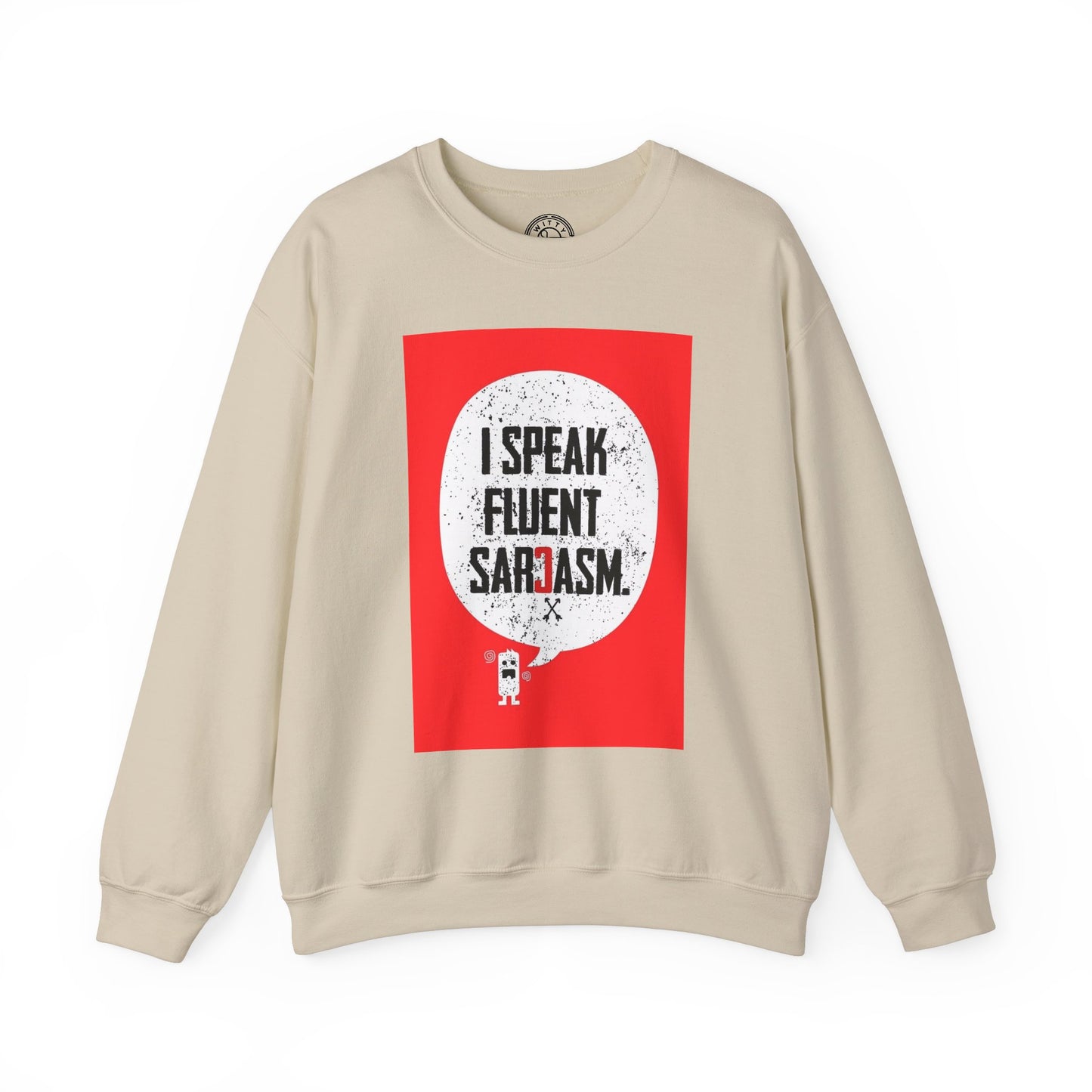 I Speak Fluent Sarcasm - Sweatshirt