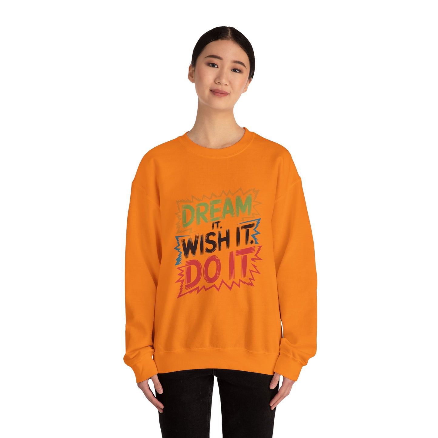 Dream it Wish it Do it - Sweatshirt