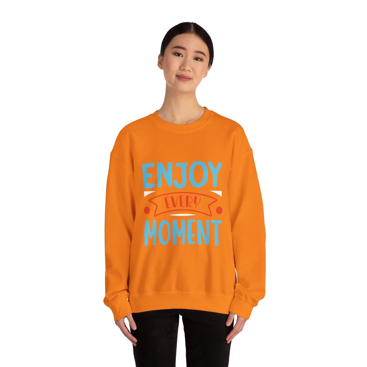 Enjoy Every Moment - Sweatshirt