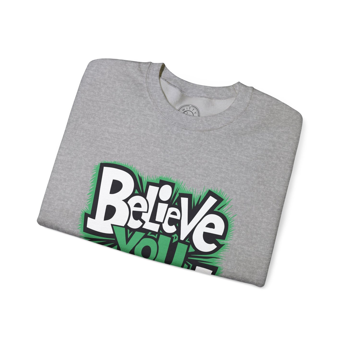 Believe You Can - Sweatshirt