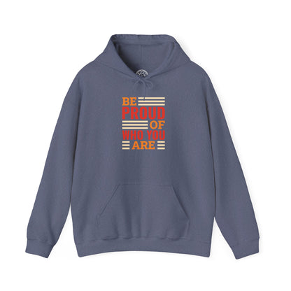 Be Proud of Who You're -  Hoodie