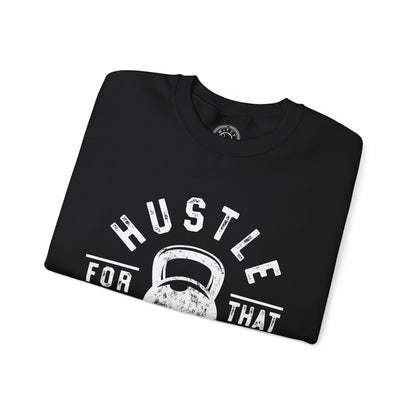 Hustle For That Muscle - Sweatshirt