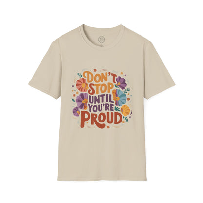 Don't Stop Until You're Proud - T-Shirt