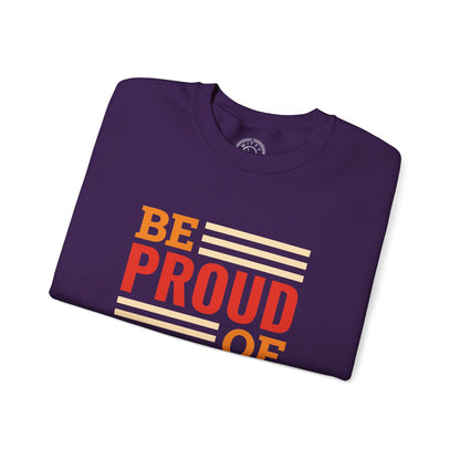 Be Proud of Who You're - Sweatshirt