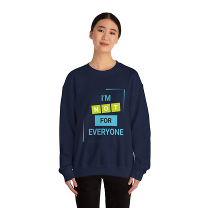I'm not for Everyone - Sweatshirt