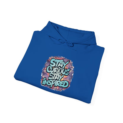 Stay Curious Stay Inspired -  Hoodie