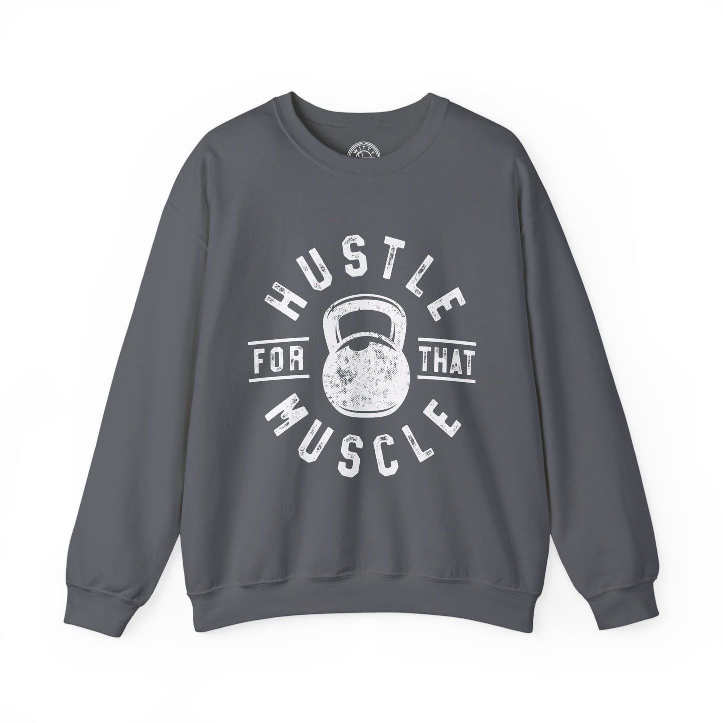 Hustle For That Muscle - Sweatshirt