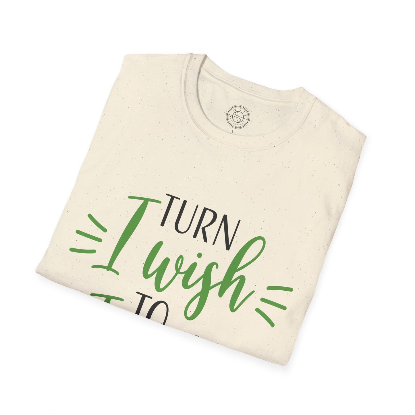 Turn I Wish to I Will - T-Shirt