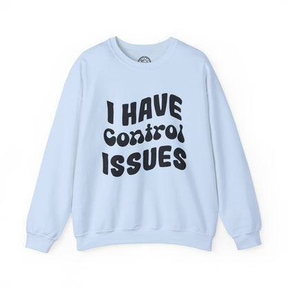 I've Control Issues - Sweatshirt