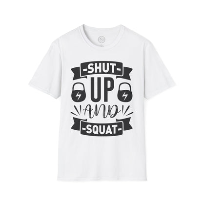 Shut Up and SQUAT - T-Shirt