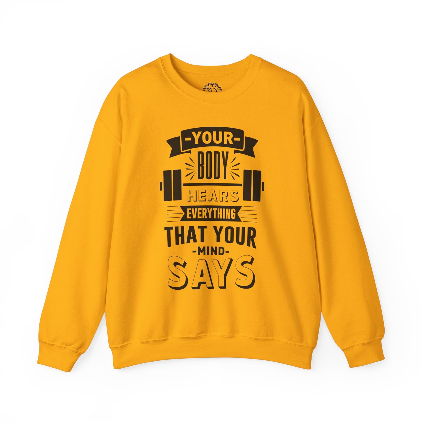 Your Body Hears Everything - Sweatshirt