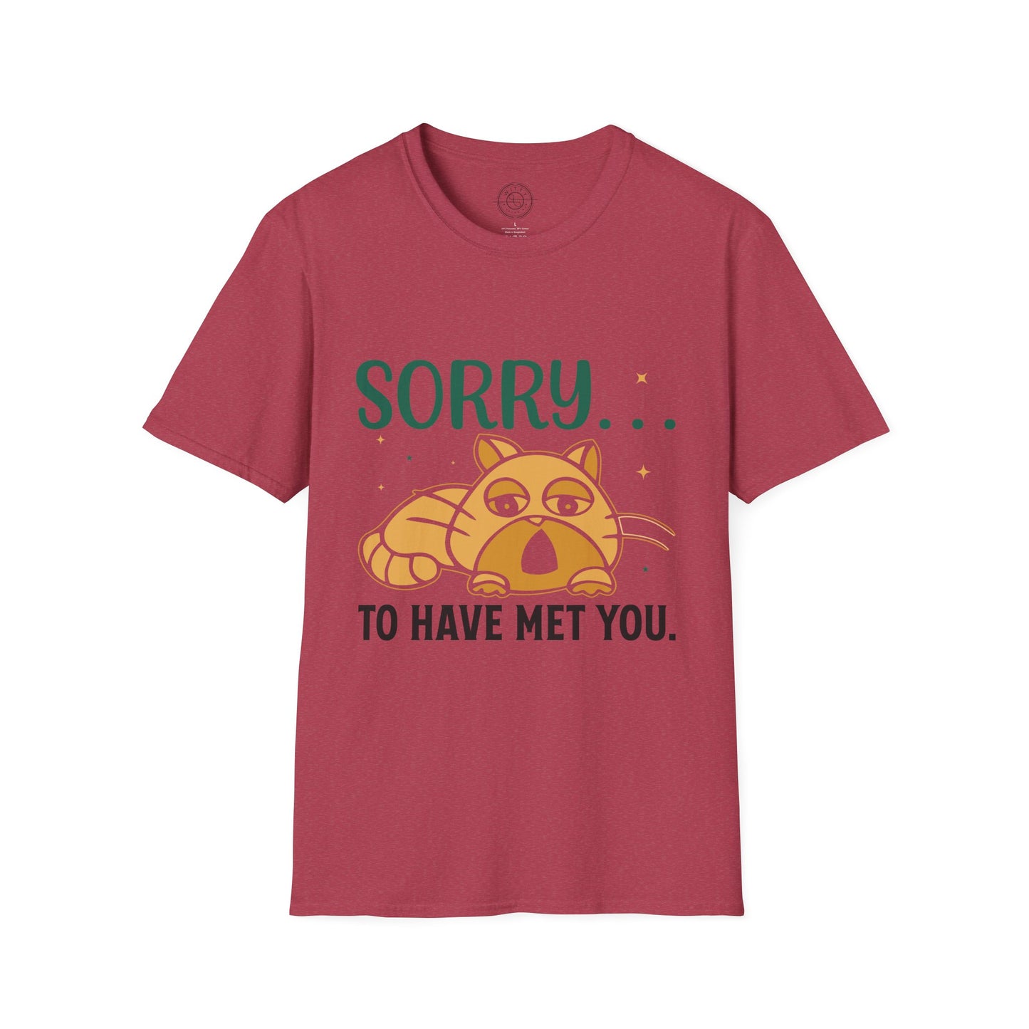 Sorry to have met you - T-Shirt