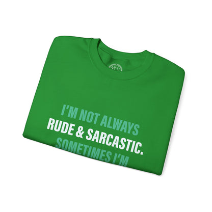 I'm not always RUDE & SARCASTIC - Sweatshirt