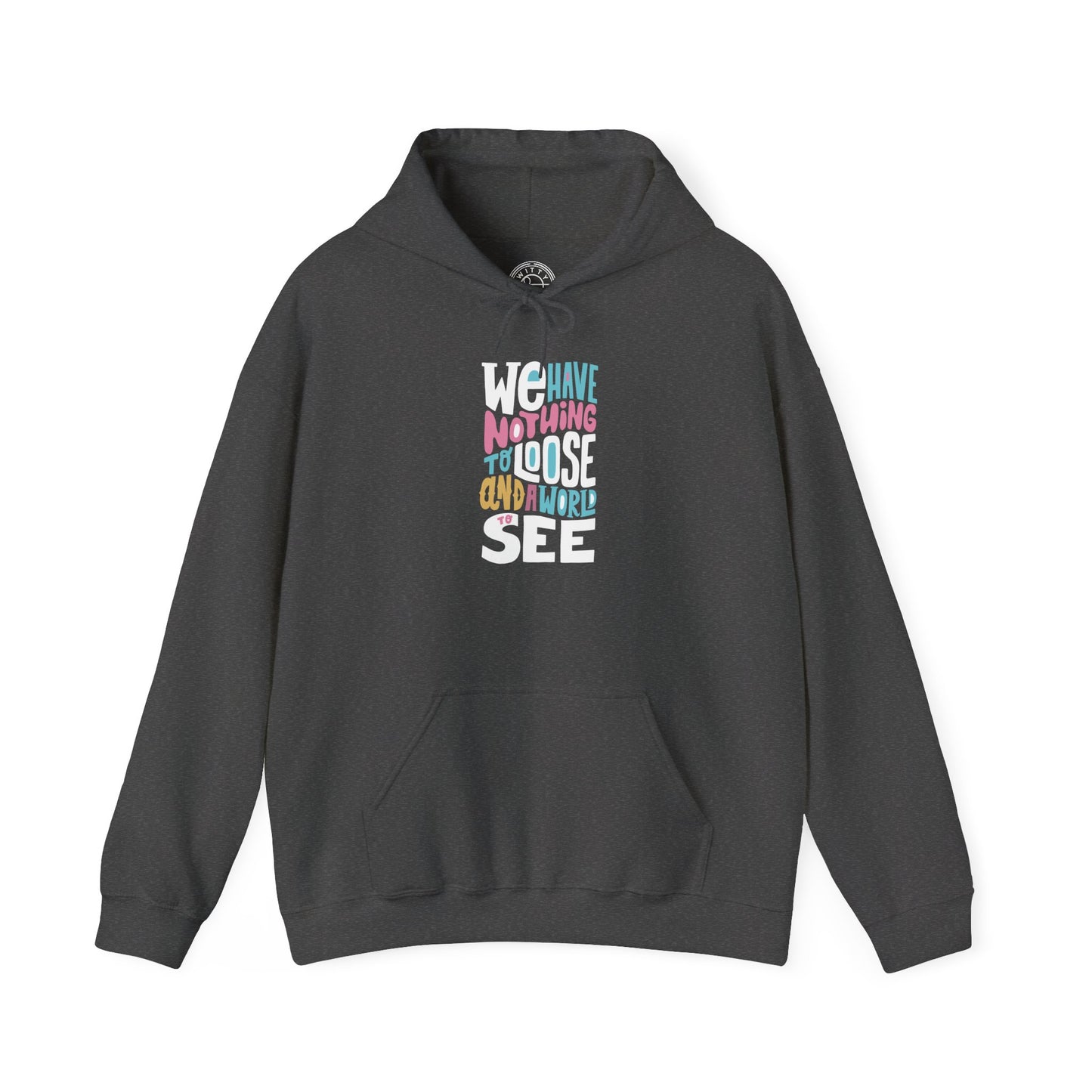 We Have Nothing to Loose -  Hoodie