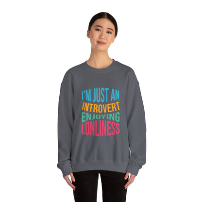 I'm Just an Introvert Enjoying my Lonliness - Sweatshirt