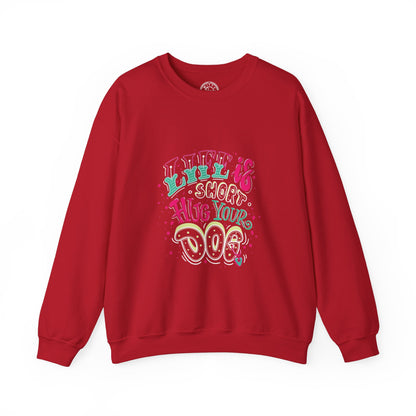Life is short Hug your DOG - Sweatshirt