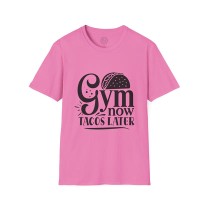 Gym now Tacos later - T-Shirt