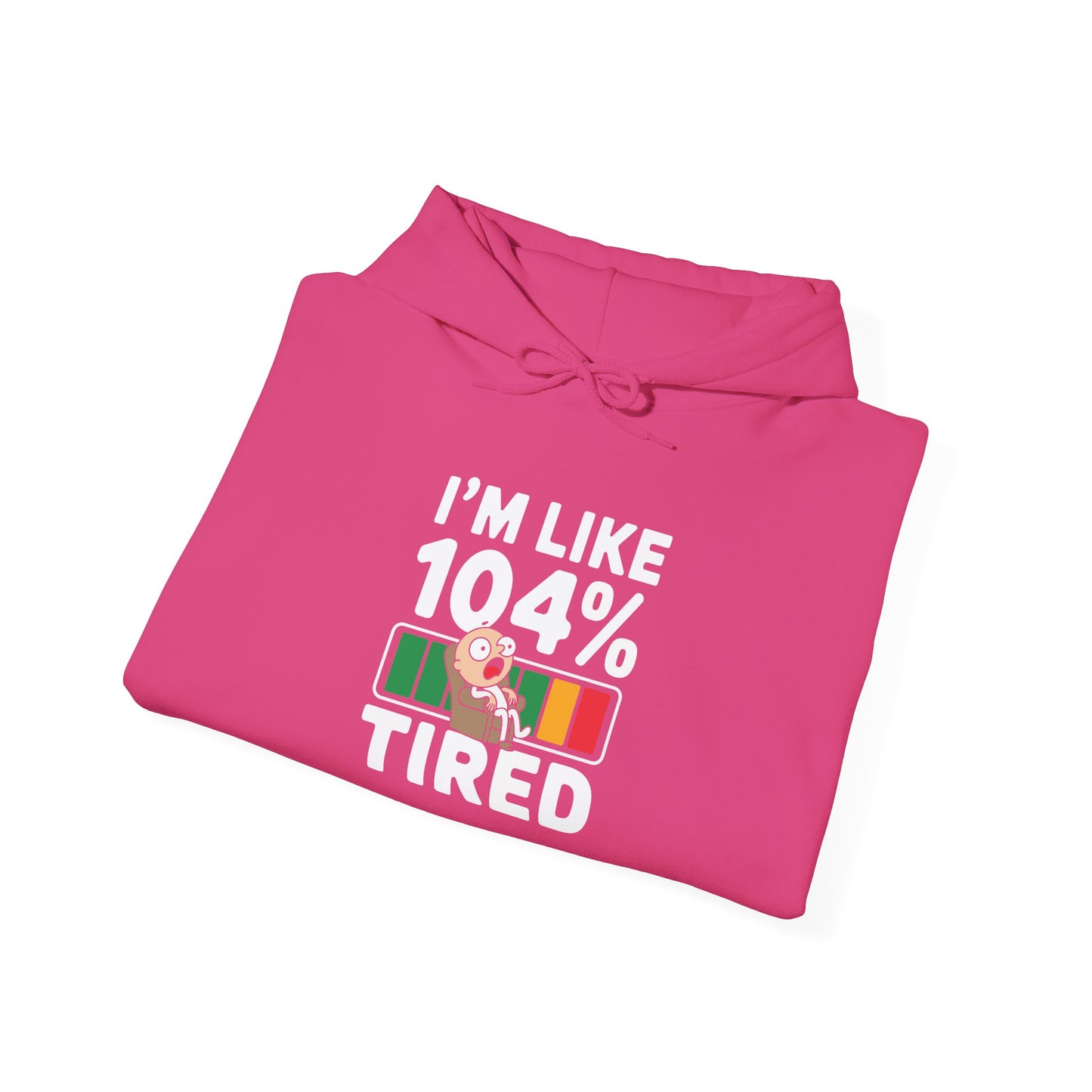 I'm 104% Tired -  Hoodie