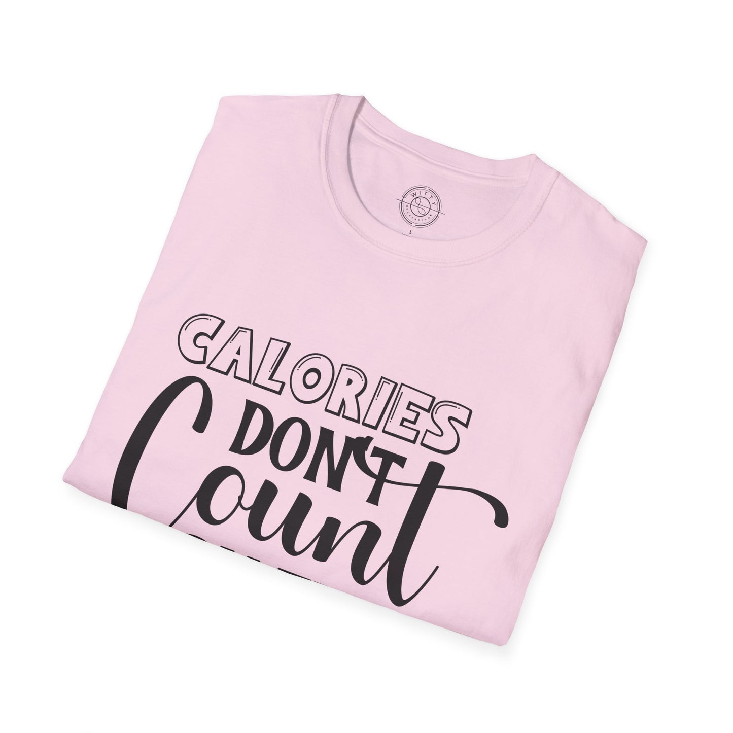 Calories Don't Count On The Weekend - T-Shirt