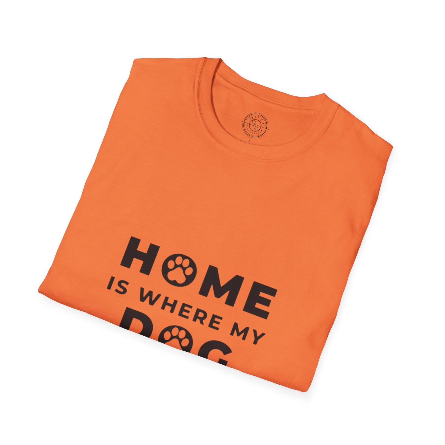 Home is where DOG is  - T-Shirt