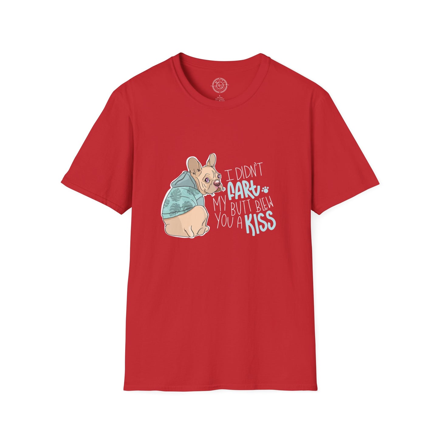 I didn't FART I blew you a KISS - T-Shirt