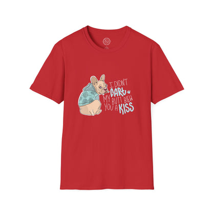 I didn't FART I blew you a KISS - T-Shirt