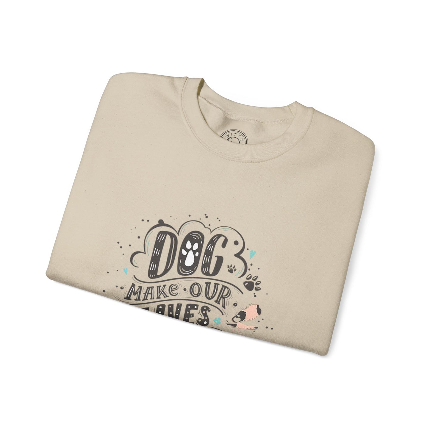 Dog make our lives complete - Sweatshirt