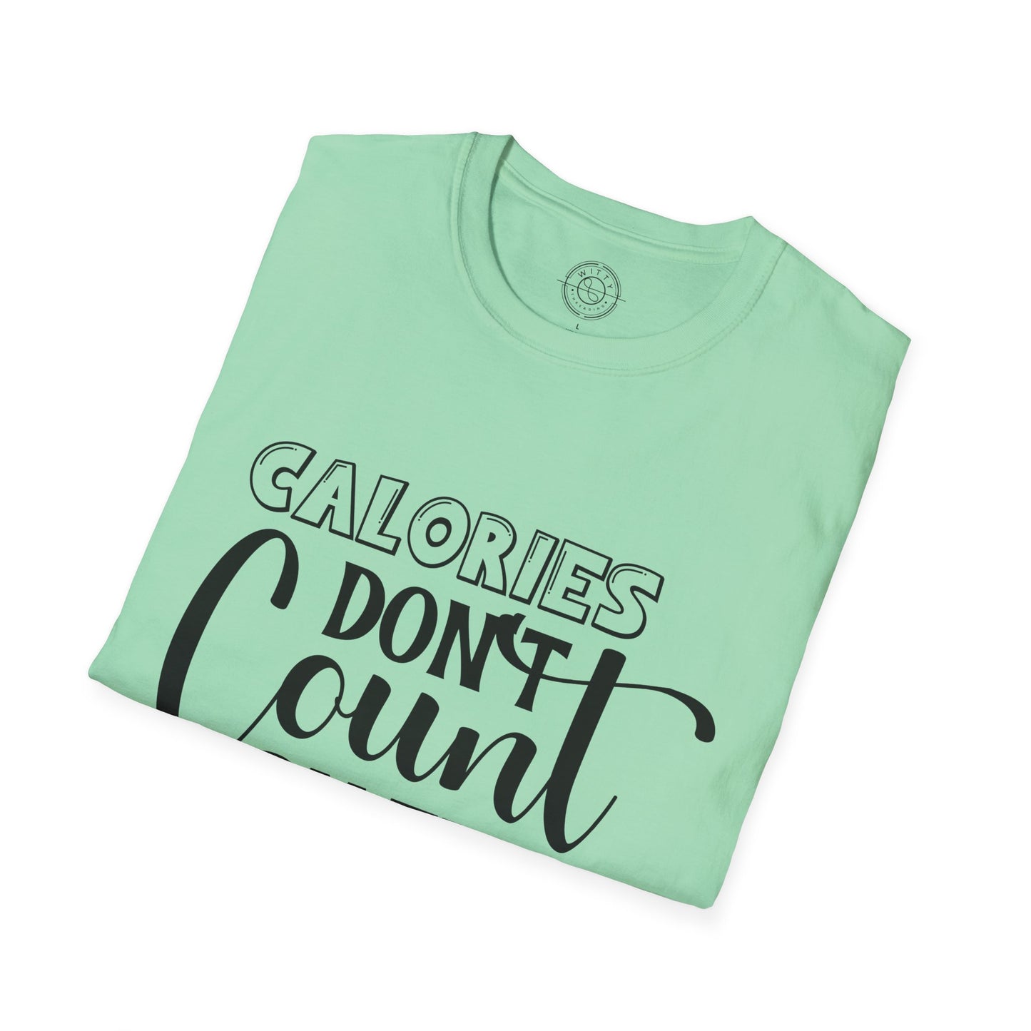 Calories Don't Count On The Weekend - T-Shirt
