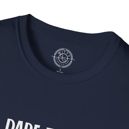 Dare to be Yourself - T-Shirt